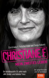 Christiane F. - Mein zweites Leben Felscherinow, Christiane V/Vukovic, Sonja 9783943737165