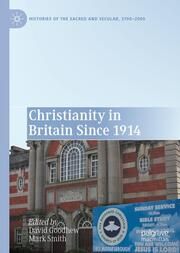 Christianity in Britain Since 1914 David Goodhew/Mark Smith 9783031713101