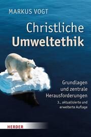 Christliche Umweltethik Vogt, Markus (Professor) 9783451025129