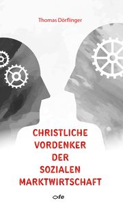 Christliche Vordenker der sozialen Marktwirtschaft Dörflinger, Thomas 9783863572877