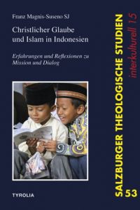 Christlicher Glaube und Islam in Indonesien Magnis-Suseno SJ, Franz 9783702234188