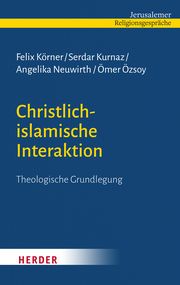 Christlich-islamische Interaktion Körner, Felix/Kurnaz, Serdar/Neuwirth, Angelika (Prof.) u a 9783451395130