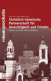 Christlich-islamische Partnerschaft für Gerechtigkeit und Frieden Andre Gerth/Simone Rappel 9783769815634