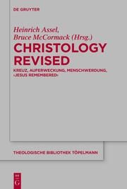 Christology Revised Heinrich Assel/Bruce McCormack 9783111340371