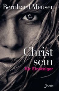 Christsein für Einsteiger Meuser, Bernhard 9783038480037