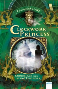 Chroniken der Schattenjäger - Clockwork Princess Clare, Cassandra 9783401509556