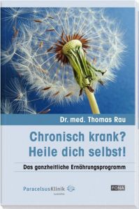 Chronisch krank? - Heile dich selbst! Rau, Thomas 9783037803929