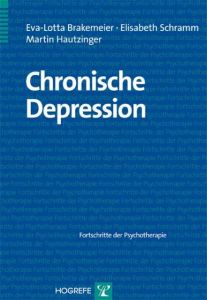 Chronische Depression Brakemeier, Eva-Lotta/Schramm, Elisabeth/Hautzinger, Martin 9783801721336