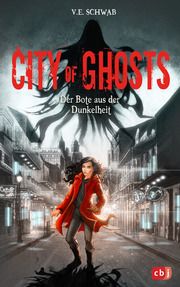 City of Ghosts - Der Bote aus der Dunkelheit Schwab, V E 9783570179406