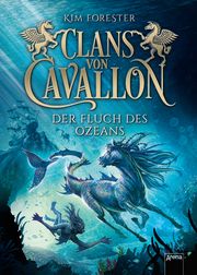 Clans von Cavallon - Der Fluch des Ozeans Forester, Kim 9783401604688