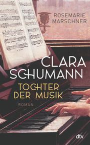 Clara Schumann - Tochter der Musik Marschner, Rosemarie 9783423282840