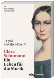 Clara Schumann Knechtges-Obrecht, Irmgard (Dr.) 9783534273966