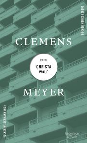 Clemens Meyer über Christa Wolf Meyer, Clemens 9783462004168