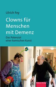 Clowns für Menschen mit Demenz Fey, Ulrich 9783863216559