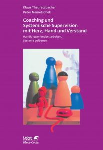 Coaching und Systemische Supervision mit Herz, Hand und Verstand Theuretzbacher, Klaus/Nemetschek, Peter 9783608890846