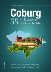 Coburg. 55 Meilensteine der Geschichte Boseckert, Christian 9783963035562