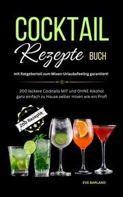 Cocktail Rezepte Buch mit Ratgeberteil zum Mixen - Urlaubsfeeling garantiert! Barland, Eve 9783989354340