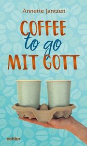 Coffee to go mit Gott Jantzen, Annette 9783429058531