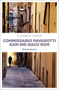 Commissario Pavarotti kam nie nach Rom Florin, Elisabeth 9783740803162