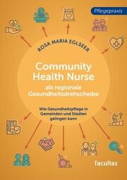 Community Health Nurse als regionale Gesundheitsdrehscheibe Eglseer, Rosa Maria 9783708925257