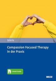 Compassion Focused Therapy in der Praxis Stierle, Christian 9783621289016