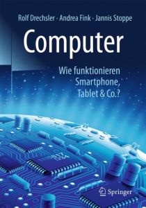 Computer Drechsler, Rolf/Fink, Andrea/Stoppe, Jannis 9783662530597