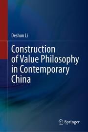 Construction of Value Philosophy in Contemporary China Li, Deshun 9789819792733