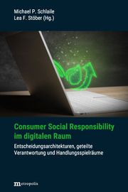 Consumer Social Responsibility im digitalen Raum Michael P Schlaile/Lea F Stöber 9783731615248