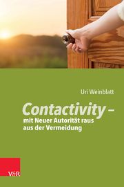 Contactivity - mit Neuer Autorität raus aus der Vermeidung Weinblatt, Uri 9783525459256