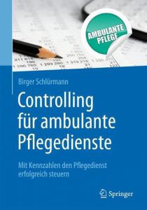Controlling für ambulante Pflegedienste Schlürmann, Birger 9783662561751