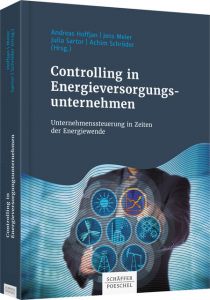 Controlling in Energieversorgungsunternehmen Andreas Hoffjan/Jens Meier/Julia Sartor u a 9783791040912