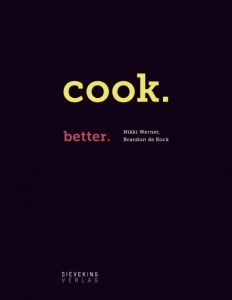 Cook. Better. Werner, Nikki/Kock, Brandon de/Fraser, Craig 9783944874708