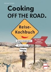 COOKING OFF THE ROAD. Reisekochbuch Scheler, Michael 9783613509061
