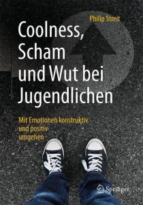 Coolness, Scham und Wut bei Jugendlichen Streit, Philip 9783662566800