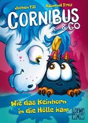 Cornibus & Co. - Wie das Keinhorn in die Hölle kam Till, Jochen 9783743215788