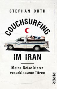 Couchsurfing im Iran Orth, Stephan 9783492310833