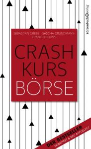 Crashkurs Börse Grebe, Sebastian/Grundmann, Sascha/Phillipps, Frank 9783864703652