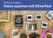 Crashkurs Fotos scannen mit SilverFast Hoffmann, Peter 9783945565155