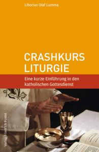 Crashkurs Liturgie Lumma, Liborius Olaf 9783791722528