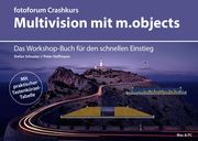 Crashkurs Multivision mit m.objects Hoffmann, Peter/Schuster, Stefan 9783945565230