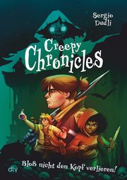 Creepy Chronicles 1 - Bloß nicht den Kopf verlieren! Dudli, Sergio 9783423763745