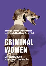 Criminal Women Jadwiga Kamola/Sabine Becker/Ksenija Chochkova Giese 9783957325549