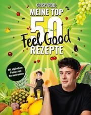 CrispyRobs meine Top 50 Feel Good Rezepte CrispyRob 9783733505905