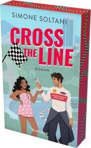 Cross the Line - Auf der Rennstrecke kämpft er um den Sieg, im Leben um ihr Herz Soltani, Simone 9783492066518