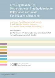 Crossing Boundaries: Methodische und methodologische Reflexionen zur Praxis der Inklusionsforschung Pascal Bastian (Prof. Dr.)/Sina-Mareen Köhler (Prof. Dr.)/Andreas Köpf 9783847427551