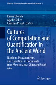 Cultures of Computation and Quantification in the Ancient World Karine Chemla/Agathe Keller/Christine Proust 9783030983604