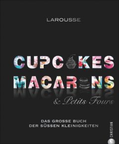 Cupcakes, Macarons & Petits Fours Larousse 9783959610117
