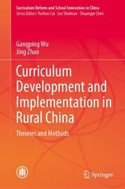 Curriculum Development and Implementation in Rural China Wu, Gangping/Zhao, Jing 9789819722341