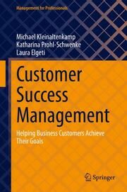 Customer Success Management Kleinaltenkamp, Michael/Prohl-Schwenke, Katharina/Elgeti, Laura 9783031261770