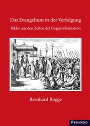 D. Bernhard Rogge - Das Evangelium in der Verfolgung Martin Hamel 9783946083757